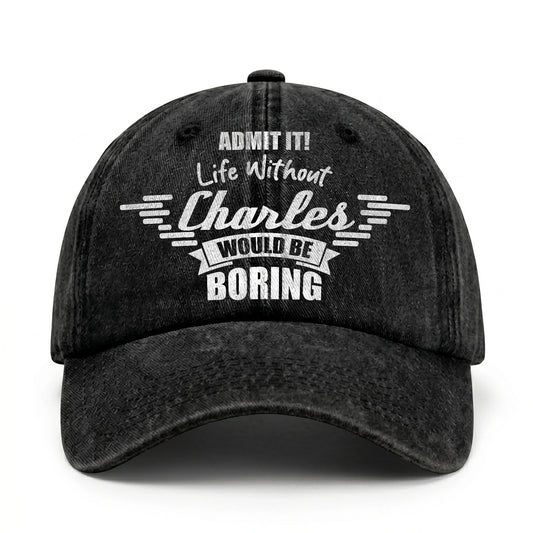 Admit It Life Without Your Name Would Be Boring Vintage Cap CHARLES 13K1 C44PF