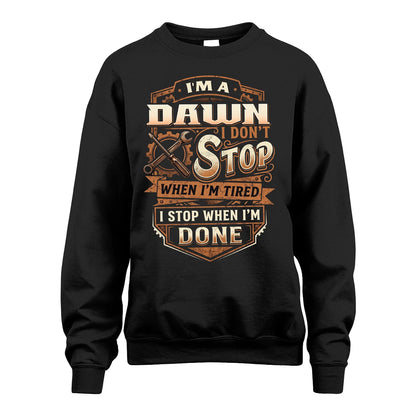 DAWN 13K1-531 I Don't Stop When I'm Tired I Stop When I'm Done