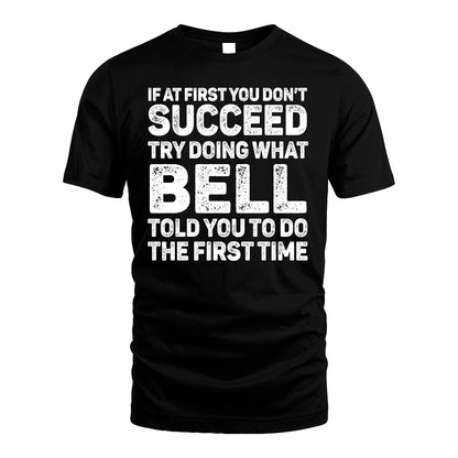 BELL 13K1-117   Personalized Funny Quote Apparel If At First You Dont Succeed