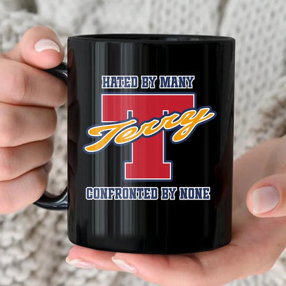 Hated By Many Confronted By None Cool Mug TERRY 13K1 MG16