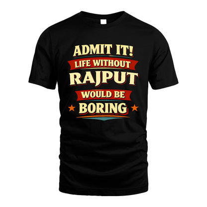 RAJPUT 13K6-503 Admit It Life Without...