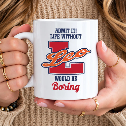 Admit It Life Without Your Name Would Be Boring Sporty Mug LEO 13K1 MG17