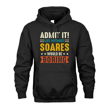 SOARES 13K2-124–Personalized Funny Quote Apparel “Life Without NAME Would Be Boring”