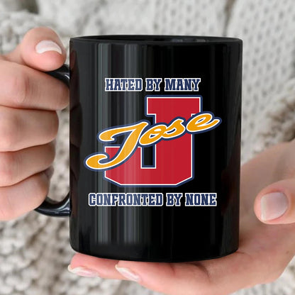 Hated By Many Confronted By None Cool Mug JOSE 13K1 MG16
