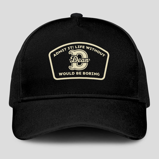 Admit It Life Without Your Name Would Be Boring Black Mesh Cap DEAN 13K1 C214PF