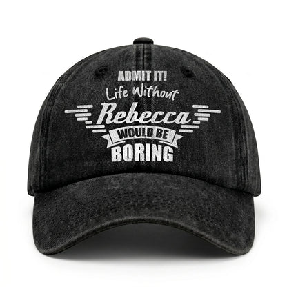 Admit It Life Without Your Name Would Be Boring Vintage Cap REBECCA 13K1 C44PF