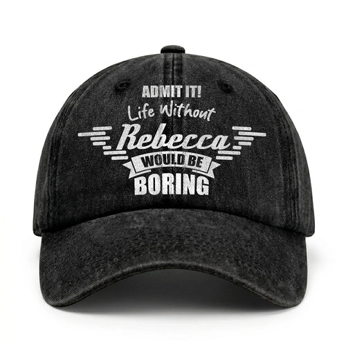 Admit It Life Without Your Name Would Be Boring Vintage Cap REBECCA 13K1 C44PF