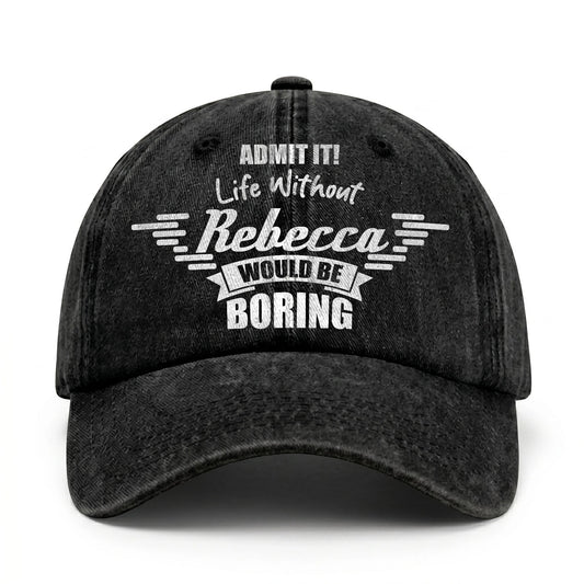 Admit It Life Without Your Name Would Be Boring Vintage Cap REBECCA 13K1 C44PF