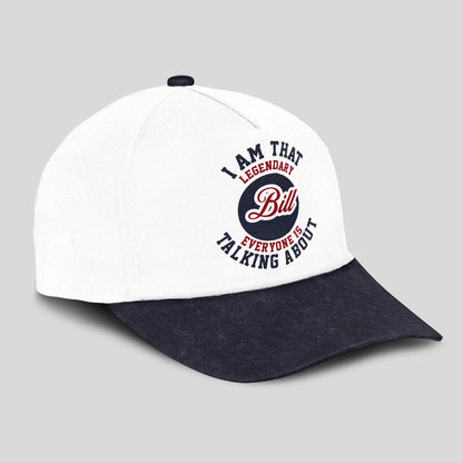 I Am That Legendary Your Name Everyone Is Talking About Baseball Cap BILL 13K1 C107PF