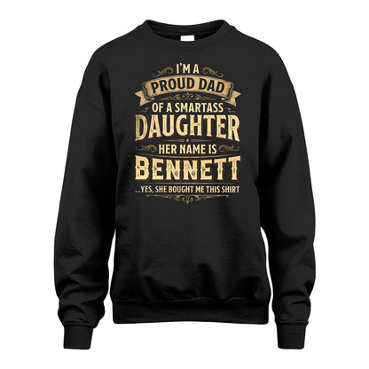 BENNETT 13K1-356 I'm A Proud Dad Of A Smartass Daughter Her Name Is...