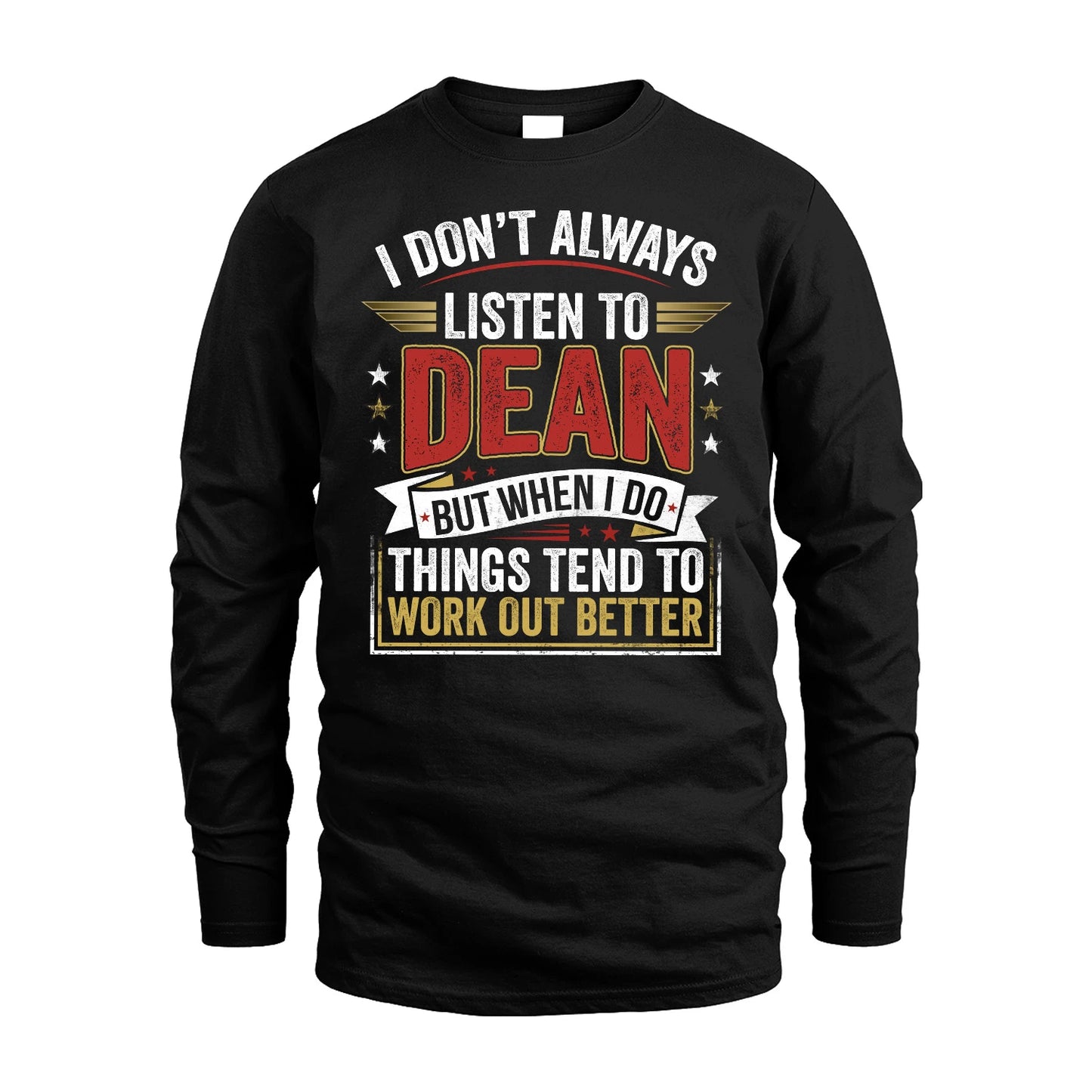 DEAN 13K1-542 I Don't Always Listen To ...