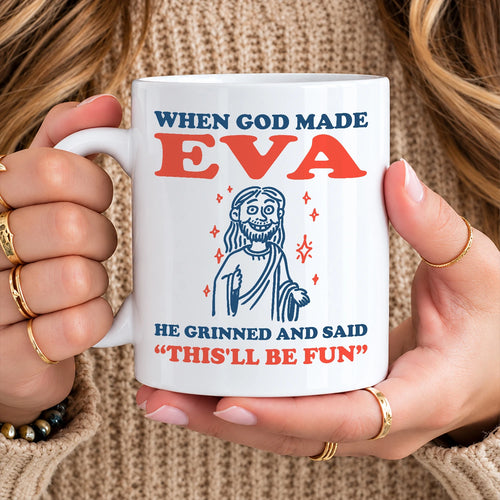 When God Made Your Name Funny Mug EVA 13K1 MG13