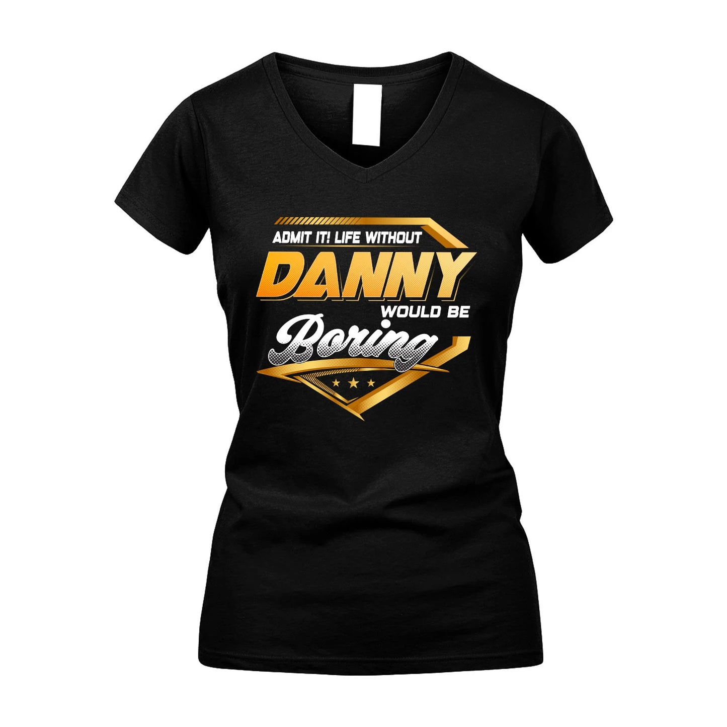 DANNY 13K1-513 Personalized "Admit It! Life Without ... Would Be Boring"