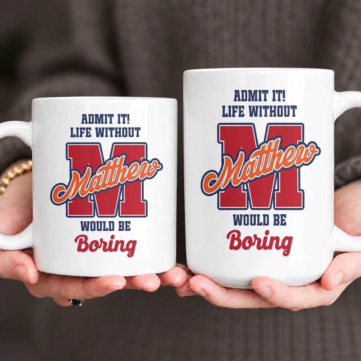 Admit It Life Without Your Name Would Be Boring Sporty Mug MATTHEW 13K1 MG17