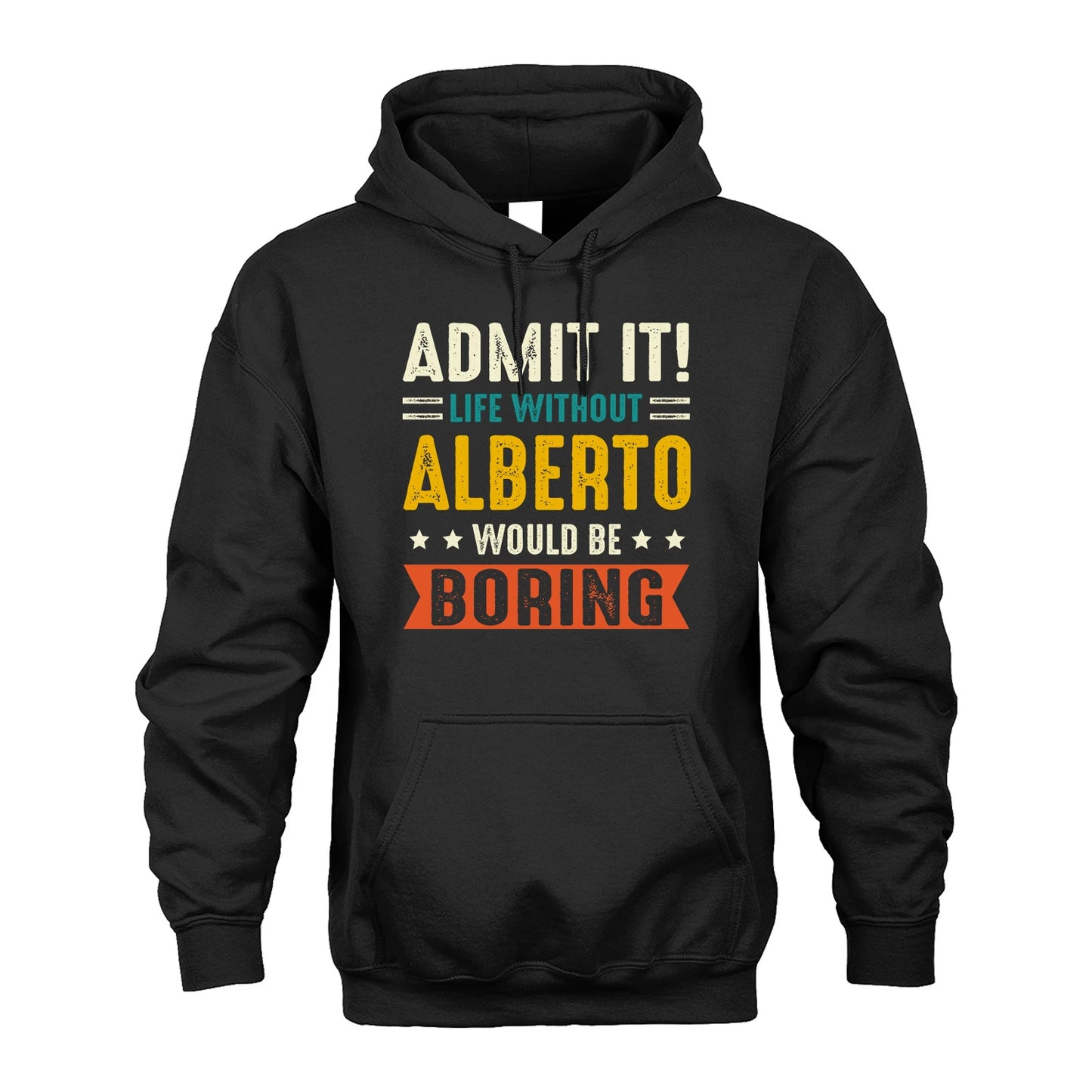 ALBERTO 13K1-124–Personalized Funny Quote Apparel “Life Without NAME Would Be Boring”