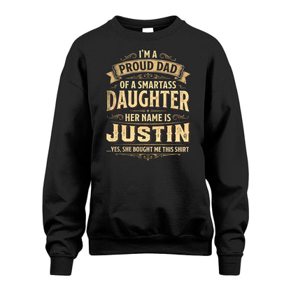 JUSTIN 13K1-356 I'm A Proud Dad Of A Smartass Daughter Her Name Is...