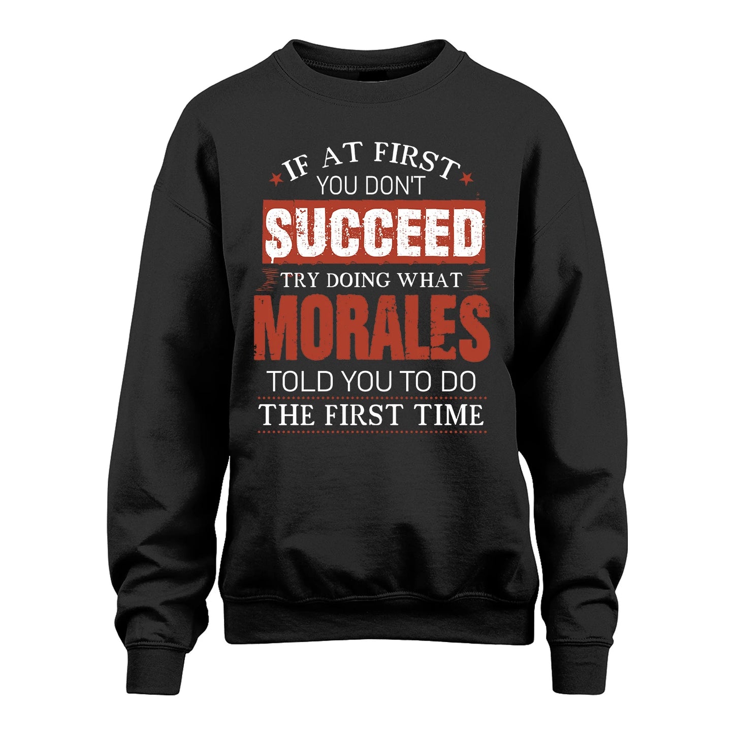 MORALES 13K1-82–Personalized Funny Quote Apparel “If At First You Don’t Succeed”