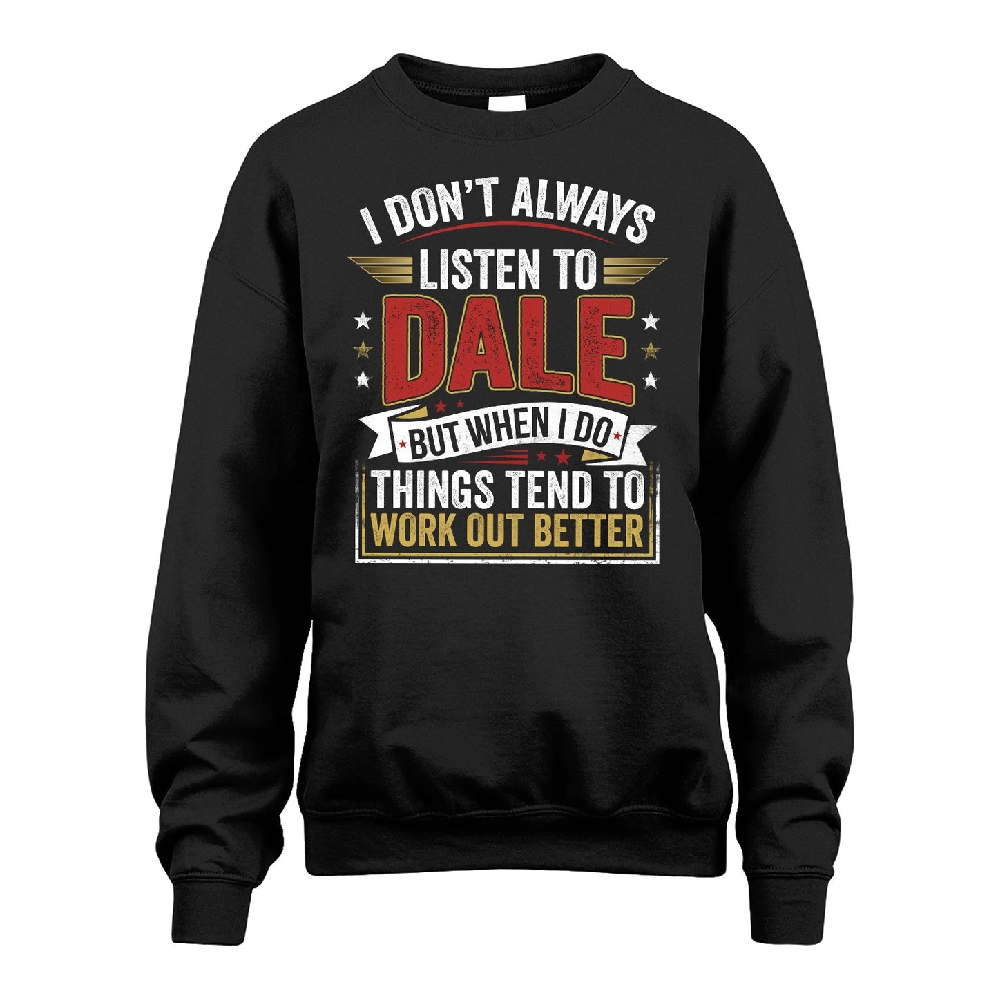 DALE 13K1-542 I Don't Always Listen To ...