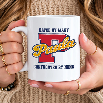Hated By Many Confronted By None Cool Mug PAULA 13K1 MG16