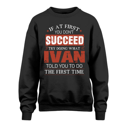IVAN 13K1-82–Personalized Funny Quote Apparel “If At First You Don’t Succeed”