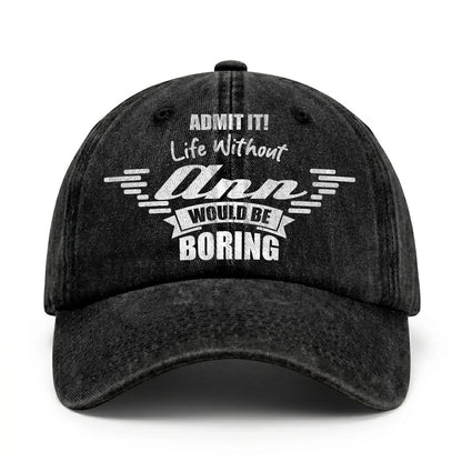 Admit It Life Without Your Name Would Be Boring Vintage Cap ANN 13K1 C44PF