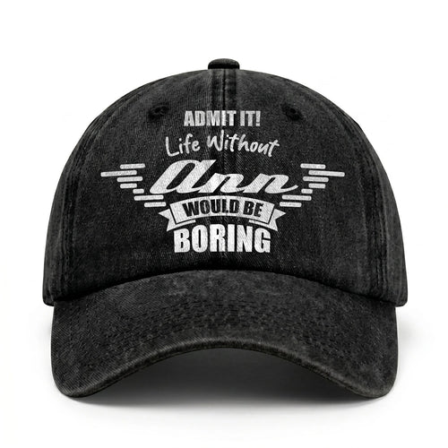 Admit It Life Without Your Name Would Be Boring Vintage Cap ANN 13K1 C44PF