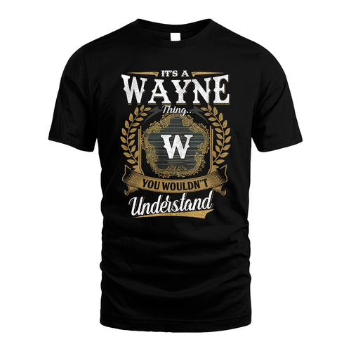 WAYNE 13K1-1–Personalized Name Quote Apparel “It’s an NAME Thing You Wouldn’t Understand”