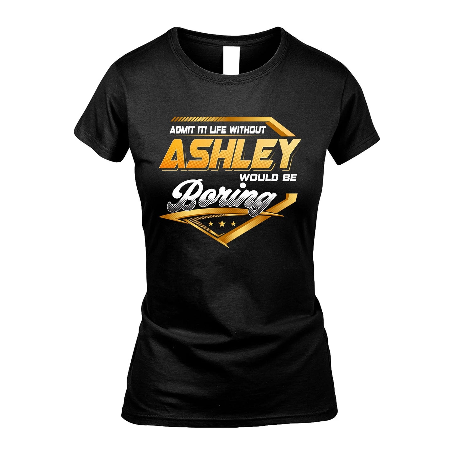 ASHLEY 13K1-513 Personalized "Admit It! Life Without ... Would Be Boring"