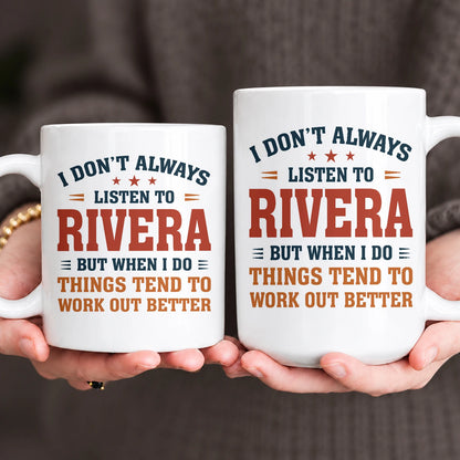 I Don’t Always Listen to Your Name Funny Mug RIVERA 13K1 MG12