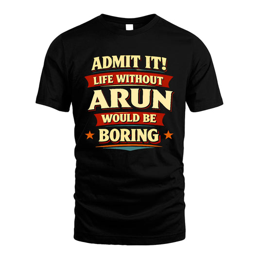 ARUN 13K3-503 Personalized "Admit It Life Without..."