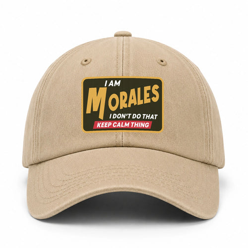 I Am Your Name I Don't Do That Keep Calm Thing Cap MORALES 13K1 C54PF