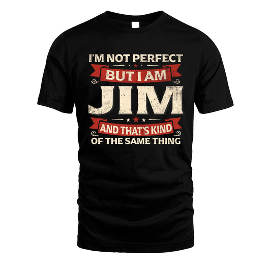 JIM 13K1-566 I'm Not Perfect But I Am...