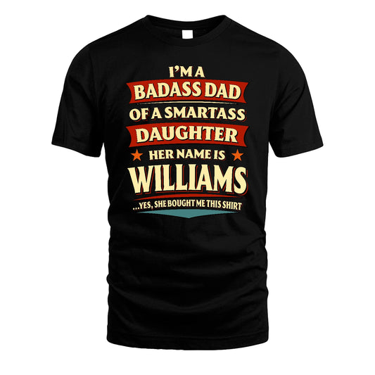 WILLIAMS 13K1-535 I'm A Badass Dad Of A Smartass Daughter Her Name Is ...