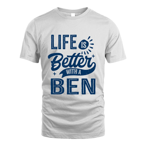 BEN 13K1-116 Personalized Name Quote T-Shirt Life Is Better With Unisex Gift