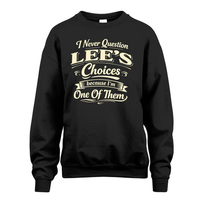 LEE 13K1-532 I Never Question... Choices Because I'm One Of Them
