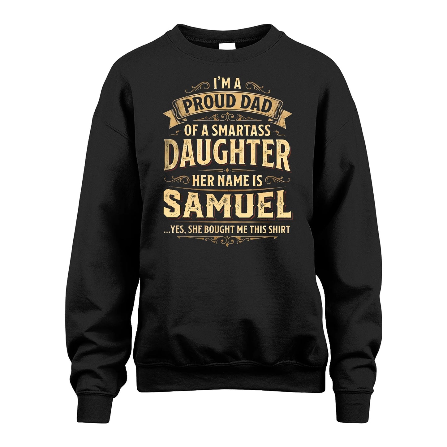 SAMUEL 13K1-356 I'm A Proud Dad Of A Smartass Daughter Her Name Is...