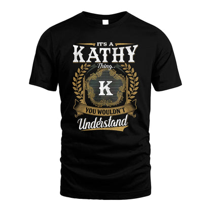 KATHY 13K1-1–Personalized Name Quote Apparel “It’s an NAME Thing You Wouldn’t Understand”