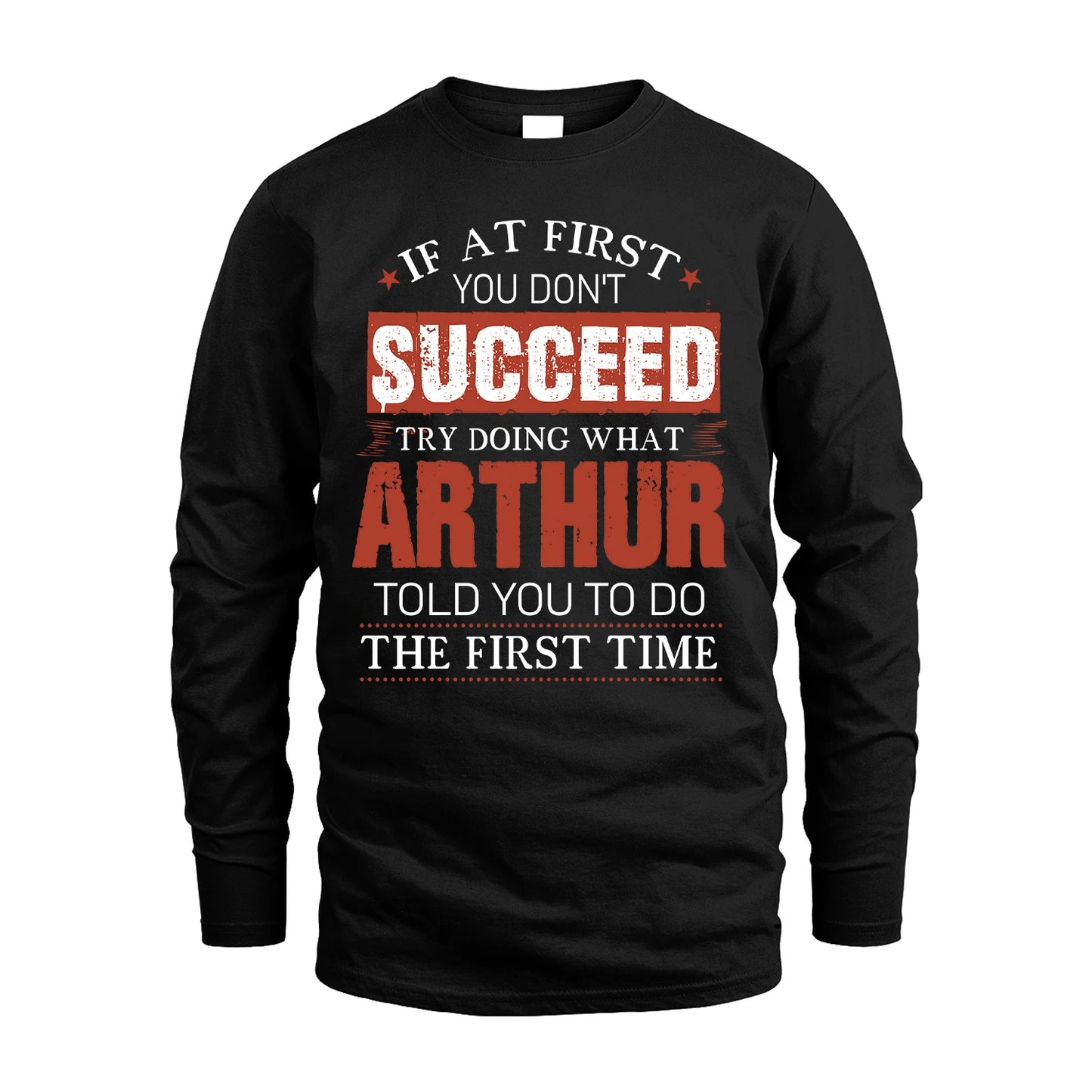 ARTHUR 13K1-82–Personalized Funny Quote Apparel “If At First You Don’t Succeed”