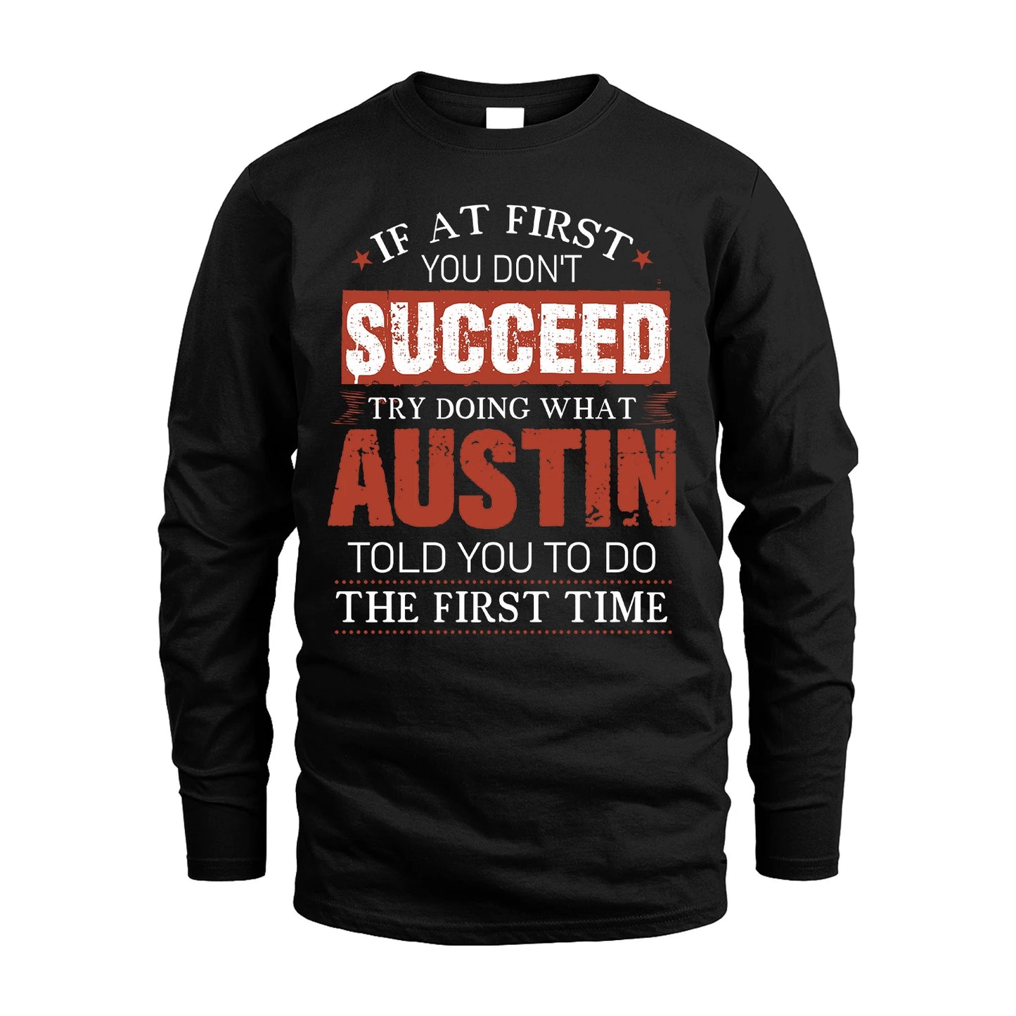 AUSTIN 13K1-82–Personalized Funny Quote Apparel “If At First You Don’t Succeed”