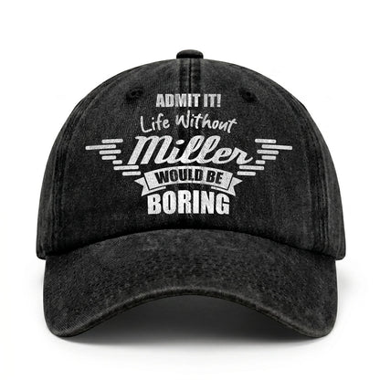 Admit It Life Without Your Name Would Be Boring Vintage Cap MILLER 13K1 C44PF