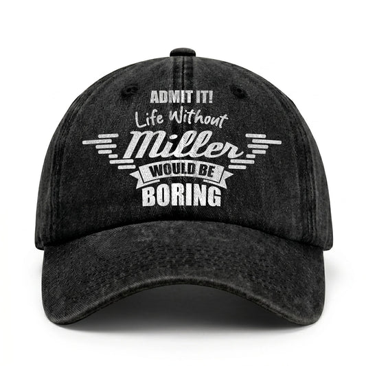 Admit It Life Without Your Name Would Be Boring Vintage Cap MILLER 13K1 C44PF