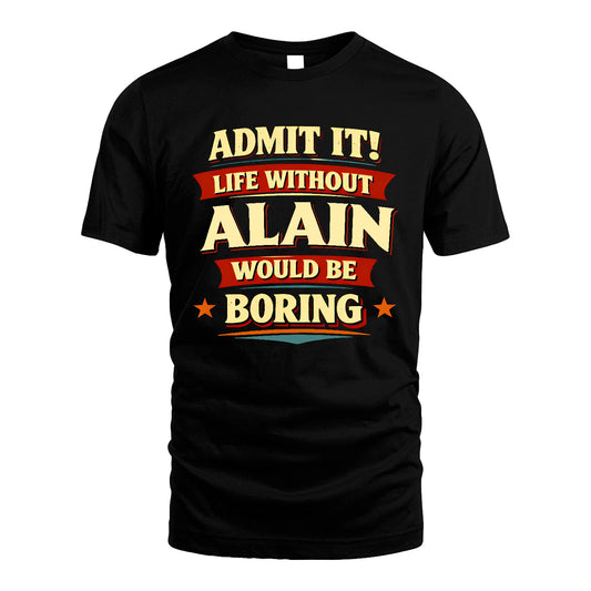 ALAIN 13K3-503 Personalized "Admit It Life Without..."
