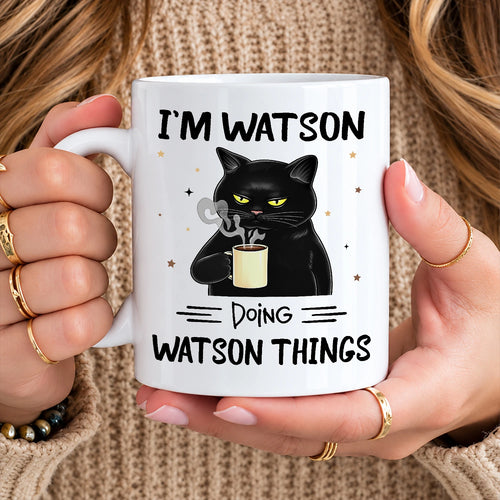 I'm Name Doing Name Things Funny Black Cat Mug WATSON 13K1 MG37