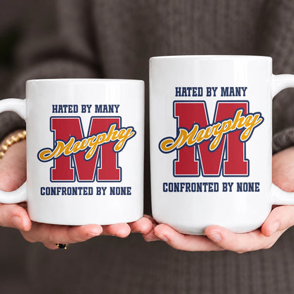 Hated By Many Confronted By None Cool Mug MURPHY 13K1 MG16