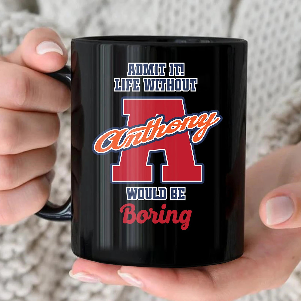 Admit It Life Without Your Name Would Be Boring Sporty Mug ANTHONY 13K1 MG17