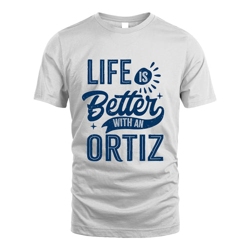 ORTIZ 13K1-116 Personalized Name Quote T-Shirt Life Is Better With Unisex Gift