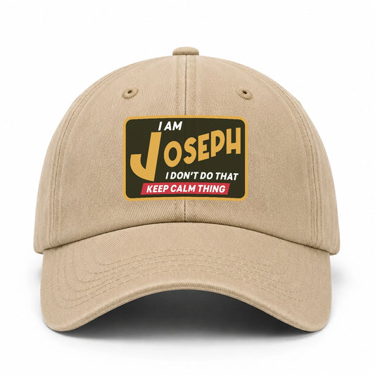I Am Your Name I Don't Do That Keep Calm Thing Cap JOSEPH 13K1 C54PF