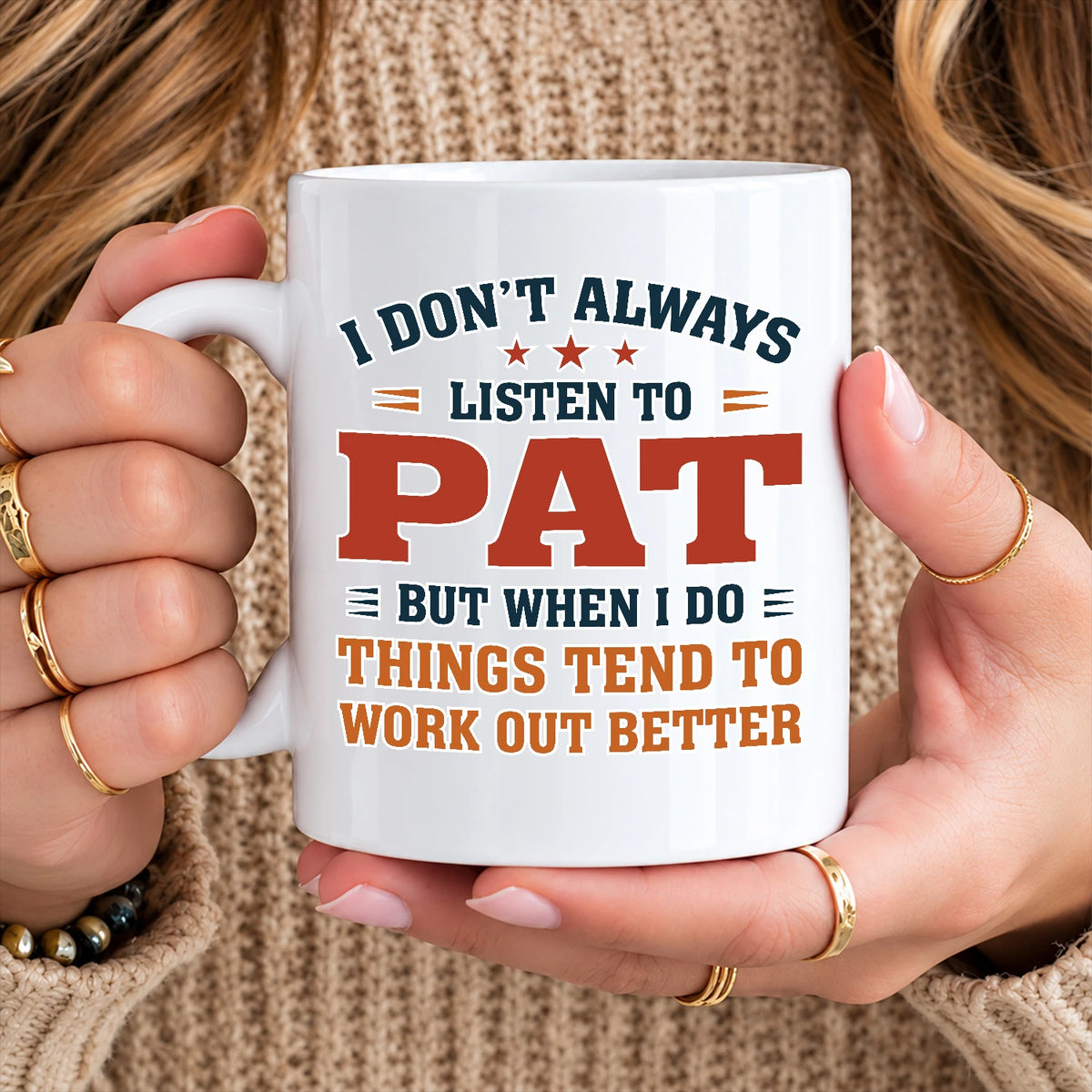 I Don’t Always Listen to Your Name Funny Mug PAT 13K1 MG12
