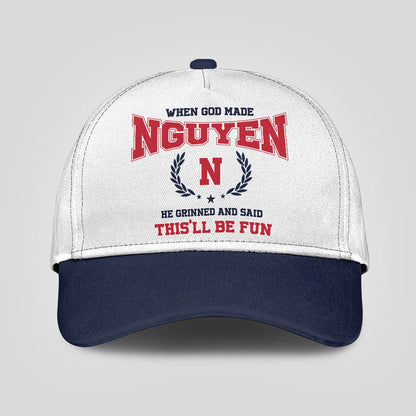 When God Made Your Name He Grinned And Said This'll Be Fun Blue Cap NGUYEN 13K1 C57PF