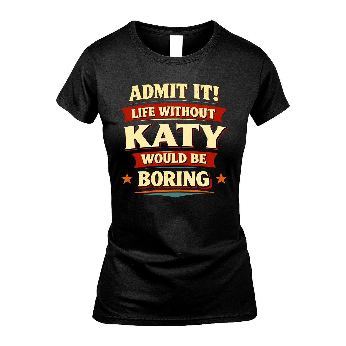 KATY 13K3-503 Personalized "Admit It Life Without..."